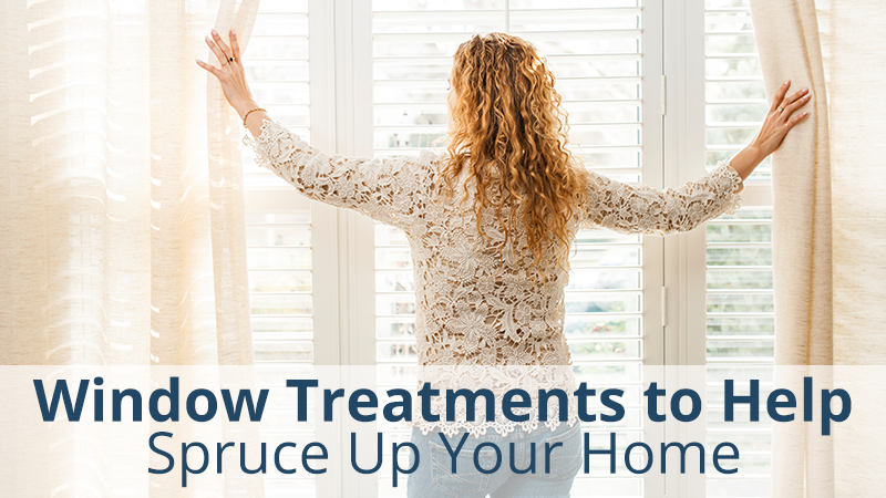 WINDOW TREATMENTS TO HELP SPRUCE UP YOUR HOME