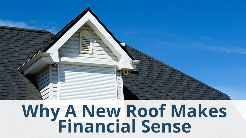 WHY A NEW ROOF MAKES FINANCIAL SENSE